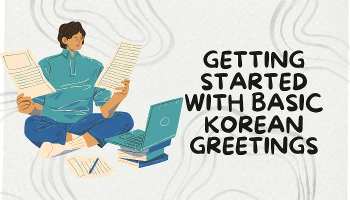 Getting Started with Basic Korean Greetings